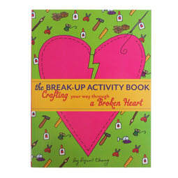 Lynn Chang, The Break-Up Activity Book: Crafting Your Way Through a Broken Heart